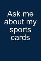 Ask Me... Sports Cards: Notebook for Collecting Sports Cards Collector Baseball Football Basketball Hockey 6x9 in Dotted 109363099X Book Cover