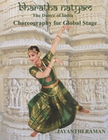 Bharatha Natyam: Choreography for Global Stage 1667845756 Book Cover