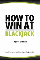 How to Win at Blackjack: Unlock The Secrets To Big Wins B0C5PH8CNJ Book Cover