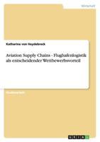 Aviation Supply Chains - Flughafenlogistik als entscheidender Wettbewerbsvorteil 3640447697 Book Cover