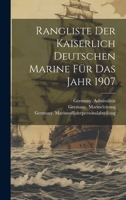 Rangliste Der Kaiserlich Deutschen Marine F�r Das Jahr 1907 1020420499 Book Cover