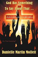 God Has Something to Say about That...: A Divine Call to Excel in the Gift of Grace 1438945620 Book Cover