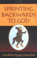 Sprinting Backwards to God 1929590040 Book Cover