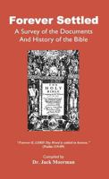 Forever Settled: A Survey of the Documents and History of the Bible 1888328061 Book Cover