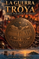 La Guerra: Troya: antes, durante y después (La cultura occidental) (Spanish Edition) B0HKDFZC15 Book Cover