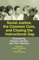 Social Justice, the Common Core, and Closing the Instructional Gap: Empowering Diverse Learners and Their Teachers (Hc) 1681232308 Book Cover