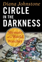 Circle in the Darkness: Memoir of a World Watcher 1949762130 Book Cover