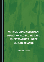 Agricultural Investment Impact on Global Rice and Wheat Markets under Climate Change 1527517721 Book Cover