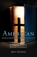 American pseudo-Christianity: A Nation Under Divine Judgment 1662872631 Book Cover