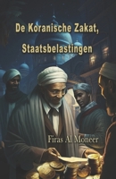 De Koranische Zakat, Staatsbelastingen (Nederlandse Firas Al Moneer Boekencollectie) B0CF48R82R Book Cover