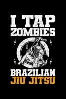 I Tap Zombies Brazilian Jiu Jitsu: Lined A5 Notebook for Martial Artists 1705929176 Book Cover