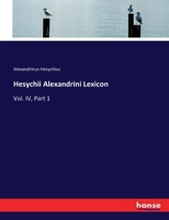 Hesychii Alexandrini Lexicon: Vol. IV, Part 1 3337223907 Book Cover