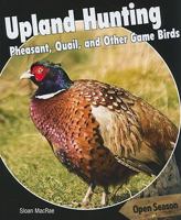 Upland Hunting: Pheasant, Quail, and Other Game Birds 1448807069 Book Cover