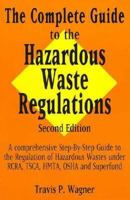 The Complete Guide to the Hazardous Waste Regulations: A Comprehensive Step-By-Step Guide to the Regulation of Hazardous Waste Under Rcra, Tsca, Hmt (Industrial Health & Safety) 0814406483 Book Cover