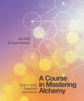 A Course in Mastering Alchemy: The Tools to Shift, Transform and Ascend 1786780143 Book Cover