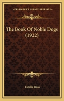 The Book of Noble Dogs 1167001036 Book Cover