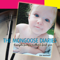 Mongoose Diaries, The: Excerpts from a mother's first year 1894987152 Book Cover