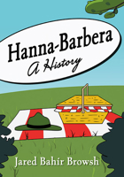 Hanna-Barbera: A History 1476675791 Book Cover