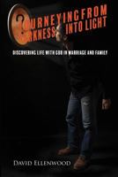 Journeying from Darkness Into Light 1545602549 Book Cover