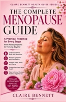 The Complete Menopause Guide: A Practical Roadmap for Every Stage — From First Symptoms to Thriving Beyond B0HGB5GC8Z Book Cover