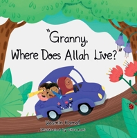Granny, Where Does Allah Live? 1597849456 Book Cover