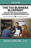 The Tax Business Blueprint: How to Start, Build, and Grow a Successful Tax B0GY2NVCNV Book Cover