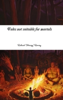 Tales not suitable for mortals 1304276767 Book Cover