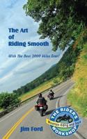 The Art of Riding Smooth: Plus the Best 2000 Miles Ever! 1543109098 Book Cover