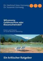 "WEconomy" Geldmaschine oder Riesenschwindel?: Risiken und Chancen im Social-Network-Marketing 3842363974 Book Cover