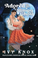 Adored by the Grumpy Ghost (Mapletown Monster Mates) B0FXKTMYXX Book Cover