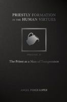 Priestly Formation in the Human Virtues: Volume 1 - The Priest as a Man of Justice 1505107032 Book Cover