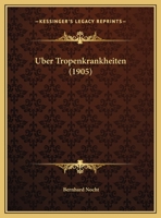 Uber Tropenkrankheiten (1905) 1169629504 Book Cover