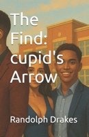 The Find: cupid's Arrow B0FB3LX6NW Book Cover