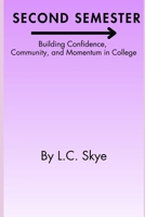 Second Semester: Building Confidence, Community, and Momentum in College (The Student Life Series) B0FKMRFMSX Book Cover