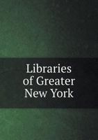 Libraries of Greater New York 1141176521 Book Cover