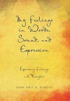 My Feelings in Words, Sound, and Expression: Volume 1 Expressing Feelings and Thoughts 1462860060 Book Cover