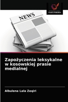 Zapożyczenia leksykalne w kosowskiej prasie medialnej 6203626260 Book Cover