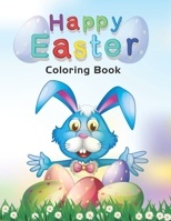 Happy Easter Coloring Book: Easter Day Coloring Book For Children And Preschoolers For Boys And Girls B08ZVWQ2VX Book Cover