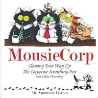 MousieCorp: Clawing Your Way Up The Corporate Scratching Post 1986349942 Book Cover