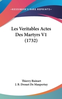 Les Veritables Actes Des Martyrs V1 (1732) 1166339351 Book Cover