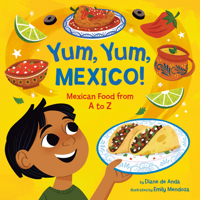 Yum, Yum, Mexico!: Mexican Food from A to Z 0593650212 Book Cover