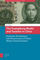 The Guangdong Model and Taxation in China: Formation, Development, and Characteristics of China's Modern Financial System 9463729836 Book Cover