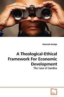 A Theological-Ethical Framework For Economic Development: The Case of Zambia 3639144910 Book Cover