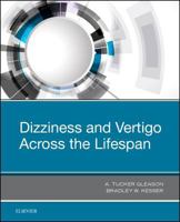 Dizziness and Vertigo Across the Lifespan 1455704814 Book Cover