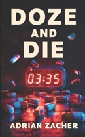 DOZE AND DIE: A Deadly Wake-Up Call. The Hidden Connection Between Undiagnosed Sleep Disorders and Chronic Diseases 1739146107 Book Cover