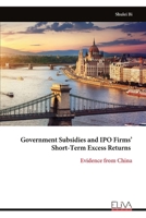 Government Subsidies and IPO Firms’ Short-Term Excess Returns: Evidence from China 1636487432 Book Cover