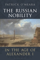 The Russian Nobility in the Age of Alexander I 1350196568 Book Cover