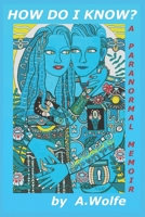 How Do I Know?: A Paranormal Memoir B0BLB9W1FV Book Cover