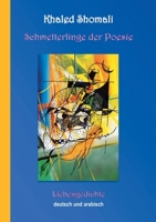 Schmetterlinge der Poesie: Liebesgedichte Arabisch und Deutsch 3752627956 Book Cover