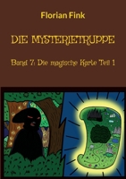 Die Mysterietruppe: Band 7: Die magische Karte Teil 1 3755779579 Book Cover